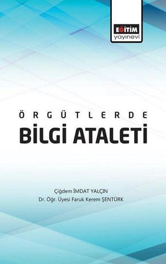 Örgütlerde Bilgi Ataleti - Faruk Kerem Şentürk - Eğitim Yayınevi