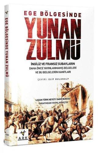 Ege Bölgesinde Yunan Zulmü - Kolektif  - Ark Kitapları