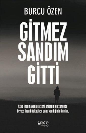 Gitmez Sandım Gitti - Burcu Özen - Gece Kitaplığı