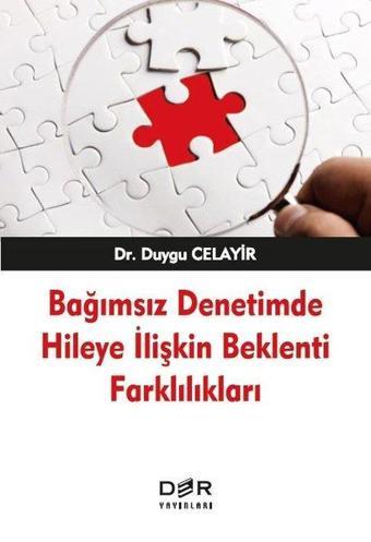 Bağımsız Denetimde Hileye İlişkin Beklenti Farklılıkları - Duygu Celayir - Der Yayınları