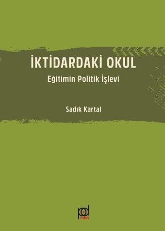 İktidardaki Okul-Eğitimin Politik İşlevi - Sadık Kartal - Pales Yayınları