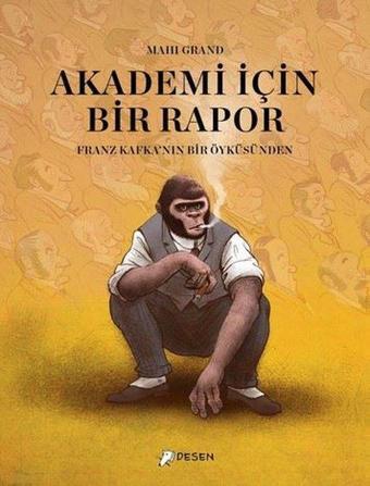 Akademi İçin Bir Rapor - Franz Kafka'nın Bir Öyküsünden - Mahi Grand - Desen Yayınları