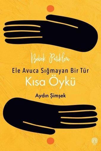 Bebek Patikleri - Ele Avuca Sığmayan Bir Tür Kısa Öykü - Aydın Şimşek - Mask Yayınları