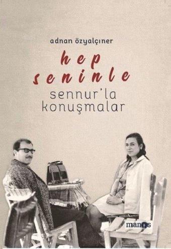 Hep Seninle: Sennur'la Konuşmalar - Adnan Özyalçıner - Manos