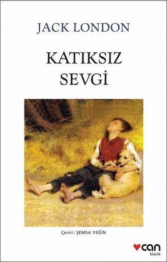 Katıksız Sevgi - Jack London - Can Yayınları