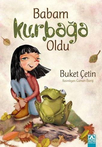 Babam Kurbağa Oldu - Buket Çetin - Altın Kitaplar