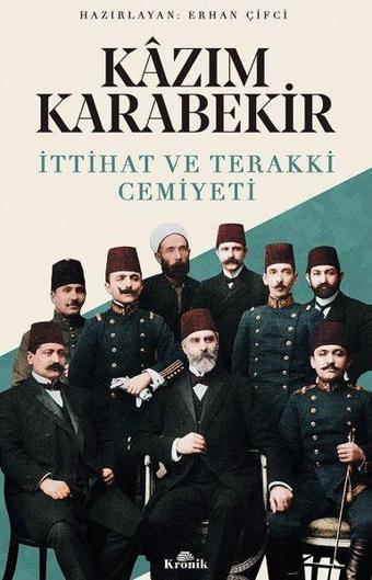 Kazım Karabekir - İttihat ve Terakki Cemiyeti - Kazım Karabekir - Kronik Kitap