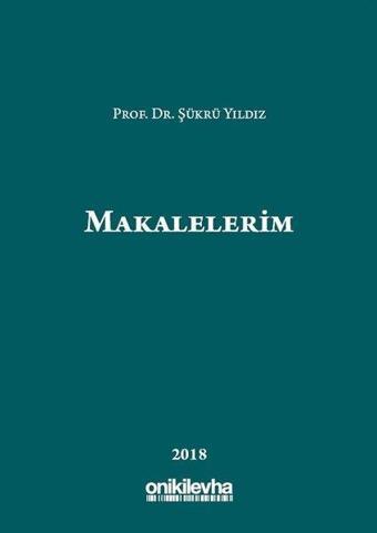 Makalelerim-2018 - Şükrü Yıldız - On İki Levha Yayıncılık