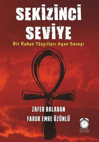 Sekizinci Seviye: Bir Ruhun Yüzyılları Aşan Savaşı - Faruk Emre Özünlü - Kitapsaati Yayınları