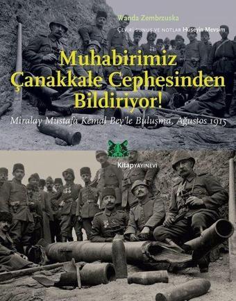 Muhabirimiz Çanakkale Cephesinden Bildiriyor! - Wanda Zembrzuska - Kitap Yayınevi