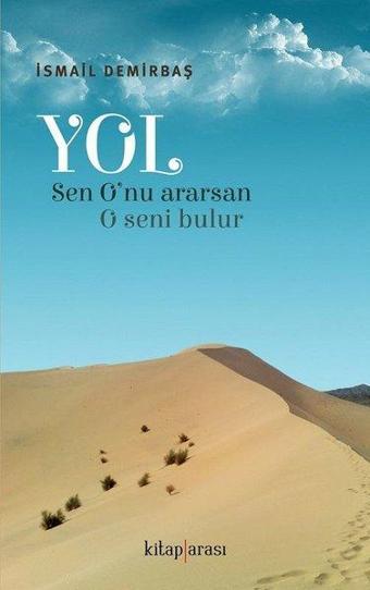 Yol: Sen O'nu Ararsan O Seni Bulur - İsmail Demirbaş - Kitap Arası