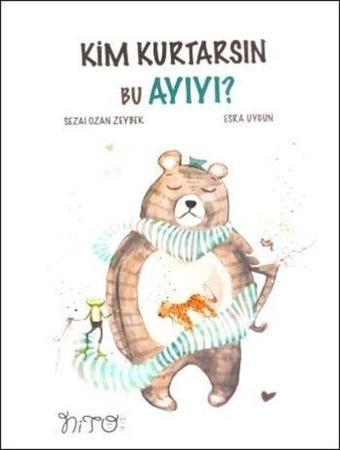 Kim Kurtarsın Bu Ayıyı? - Esra Uygun - Nito Kitap