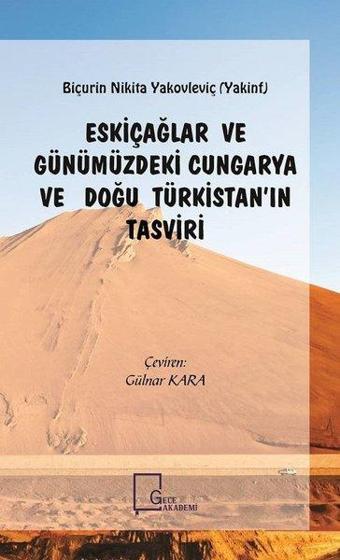 Eskiçağlar ve Günümüzdeki Cungarya ve Doğu Türkistan'ın Tasviri - Biçurin Nikita Yakovleviç - Gece Akademi