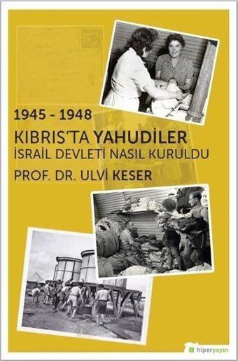 Kıbrıs'ta Yahudiler: İsrail Devleti Nasıl Kuruldu - Ulvi Keser - Hiperlink