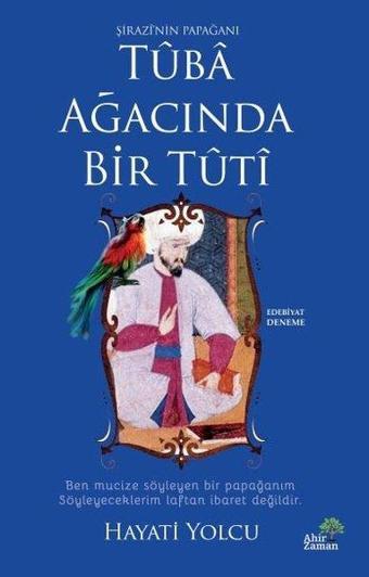 Tuba Ağacında Bir Tuti - Hayati Yolcu - Ahir Zaman