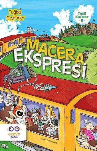 Macera Ekspresi-Yeşil Kafalar 3 - Tuğba Coşkuner - Cezve Çocuk