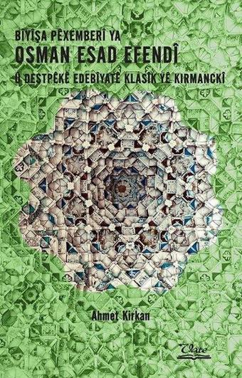 Biyişa Pexemberi Ya Osman Esad Efendi ü Destpeke Edebiyate Klasik Ye Kırmancki - Ahmet Kırkan - Vate Yayınevi