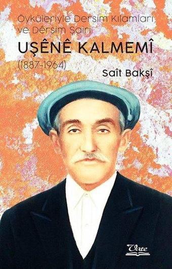 Öyküleriyle Dersim Kılamları ve Dersim Şairi Uşene Kalmemi 1887-1964 - Sait Bakşi - Vate Yayınevi