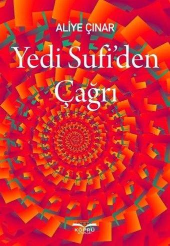 Yedi Sufi'den Çağrı - Aliye Çınar - Köprü Kitapları