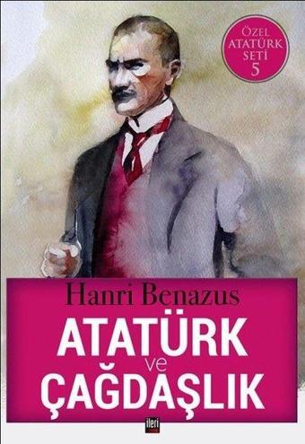 Atatürk ve Çağdaşlık-Özel Atatürk Seti 5 - Hanri Benazus - İleri Yayınları