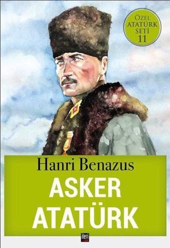 Asker Atatürk-Özel Atatürk Seti 11 - Hanri Benazus - İleri Yayınları