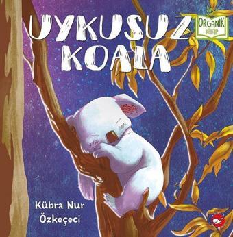 Uykusuz Koala-Organik Kitap - Beyaz Balina Yayınları