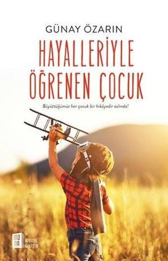 Hayalleriyle Öğrenen Çocuk - Günay Özarın - Mona