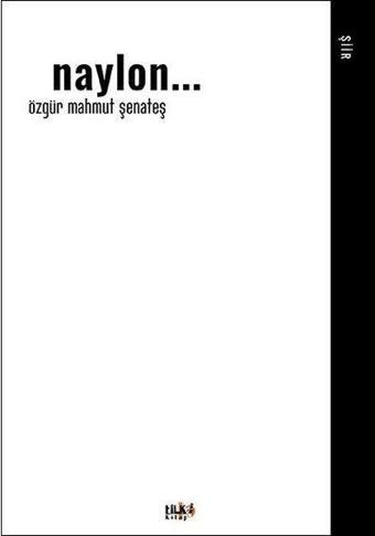 Naylon... - Özgür Mahmut Şenateş - Tilki Kitap