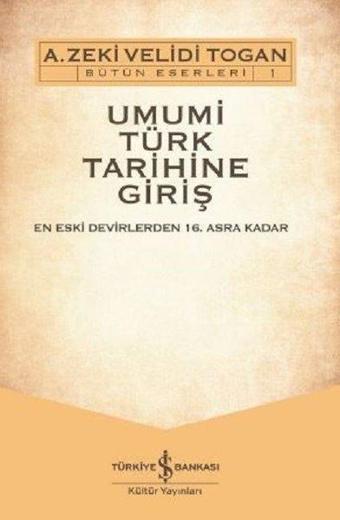 Umumi Türk Tarihine Giriş Seti-2 Cilt Takım - A. Zeki Velidi Togan - İş Bankası Kültür Yayınları