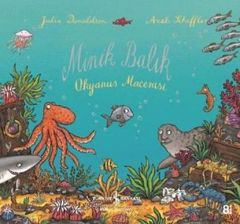 Minik Balık-Okyanus Macerası - Julia Donaldson - İş Bankası Kültür Yayınları