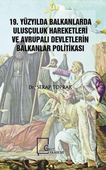 19.Yüzyılda Balkanlarda Ulusçuluk Hareketleri ve Avrupalı Devletlerin Balkanlar Politikası - Serap Toprak - Gece Akademi