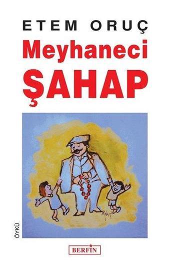 Meyhaneci Şahap - Etem Oruç - Berfin Yayınları