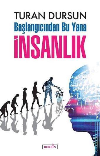 Başlangıcından Bu Yana İnsanlık - Turan Dursun - Berfin Yayınları