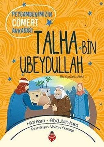 Talha Bin Ubeydullah-Peygamberimizin Cömert Arkadaşı - Abdullah Kara - Uğurböceği