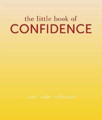 The Little Book of Confidence: Cool Calm Collected (The Little Books) - Tiddy Rowan - Quadrille