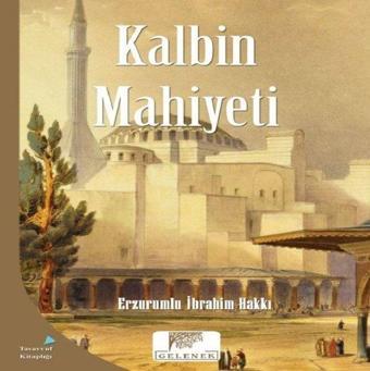 Kalbin Mahiyeti - Erzurumlu İbrahim Hakkı - Gelenek Yayınları