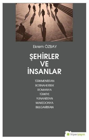 Şehirler ve İnsanlar - Ekrem Özbay - Hiperlink