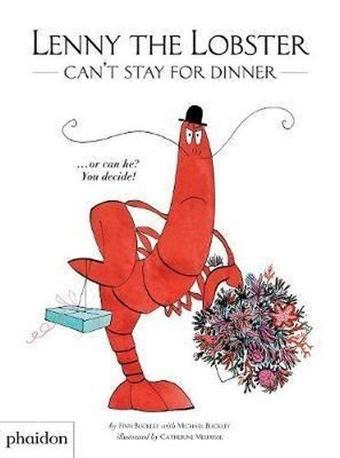 Lenny the Lobster Can't Stay for Dinner - Michael Buckley - Phaidon