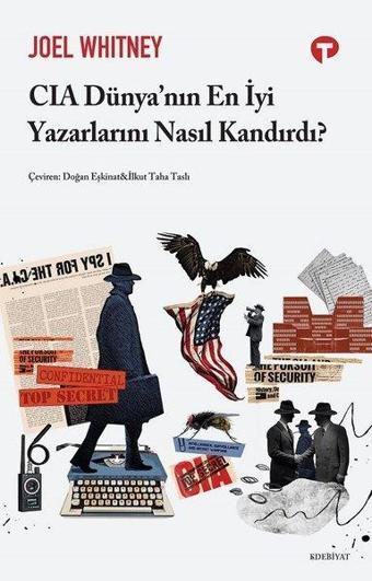 CIA Dünya'nın En İyi Yazarlarını Nasıl Kandırdı? - Joel Whitney - Turkuvaz Kitap