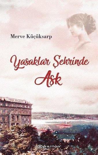 Yasaklar Şehrinde Aşk - Merve Küçüksarp - Epsilon Yayınevi