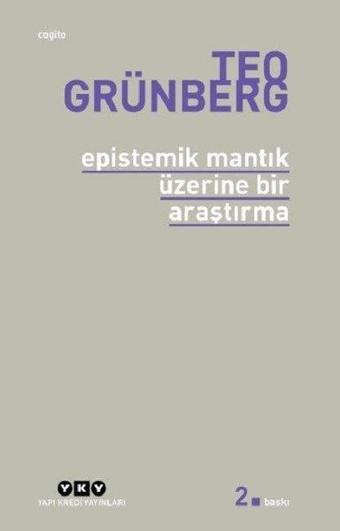 Epistemik Mantık Üzerine Bir Araştırma - Teo Grünberg - Yapı Kredi Yayınları