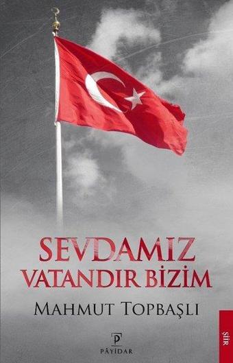 Sevdamız Vatandır Bizim - Mahmut Topbaşlı - Payidar