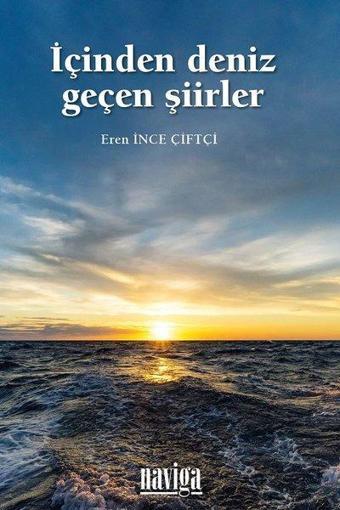 İçinden Deniz Geçen Şiirler - Eren İnce Çiftçi - Naviga