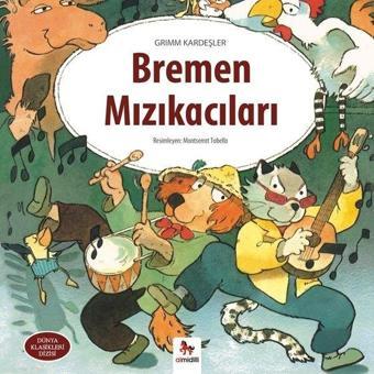 Bremen Mızıkacıları-Dünya Klasikleri Dizisi - Grimm Kardeşler - Almidilli