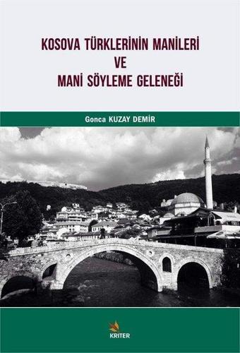 Kosova Türklerinin Manileri ve Mani Söyleme Geleneği - Gonca Kuzay Demir - Kriter