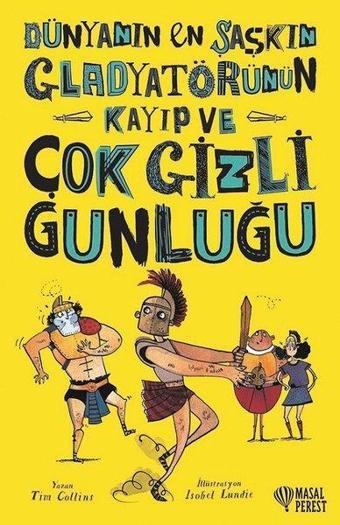 Dünyanın En Şaşkın Gladyatörünün Kayıp ve Çok Gizli Günlüğü - Tim Collins - Masalperest