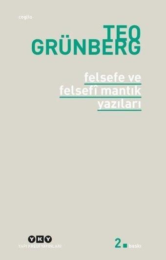 Felsefe ve Felsefi Mantık Yazıları - Teo Grünberg - Yapı Kredi Yayınları