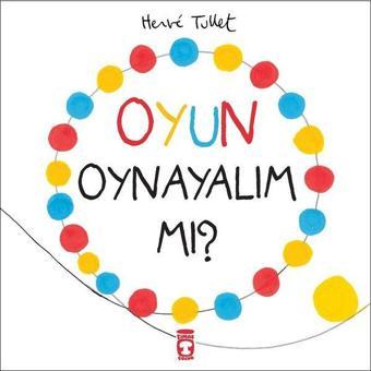 Oyun Oynayalım mı? - Herve Tullet - Timaş Çocuk