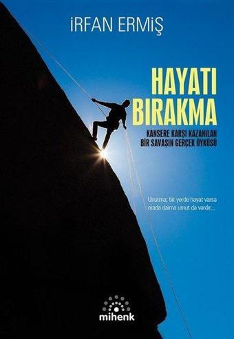 Hayatı Bırakma - İrfan Ermiş - Mihenk Kitap