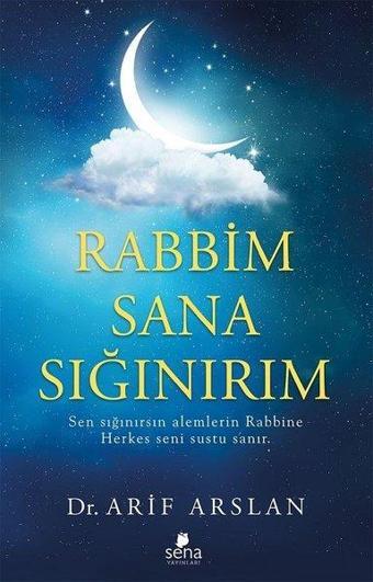 Rabbim Sana Sığınırım - Arif Arslan - Sena Yayınları